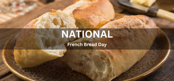 National French Bread Day [राष्ट्रीय फ्रेंच ब्रेड दिवस]